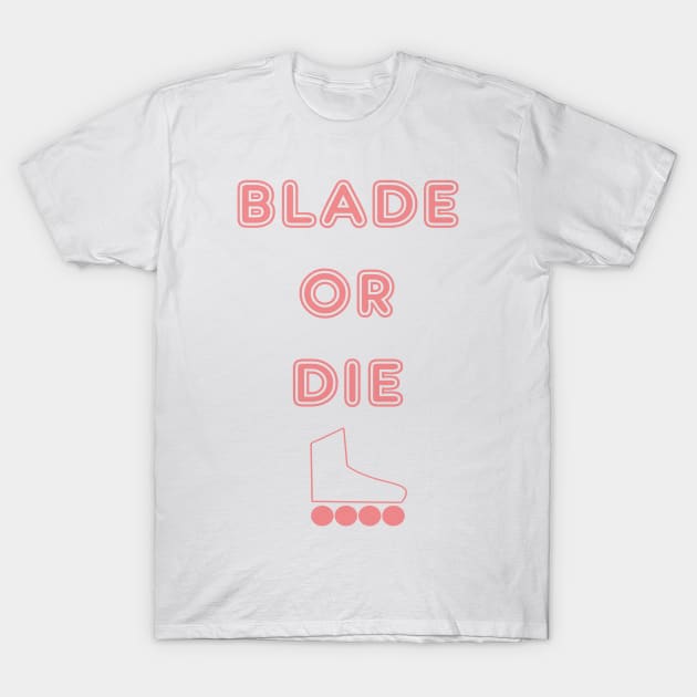 BLADE OR DIE T-Shirt by STONEYGHOST